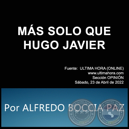MÁS SOLO QUE HUGO JAVIER - Por ALFREDO BOCCIA PAZ - Sábado, 23 de Abril de 2022
